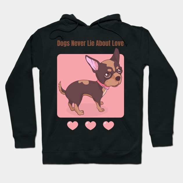 Dogs Never Lie About Love Hoodie by ArtbyLaVonne